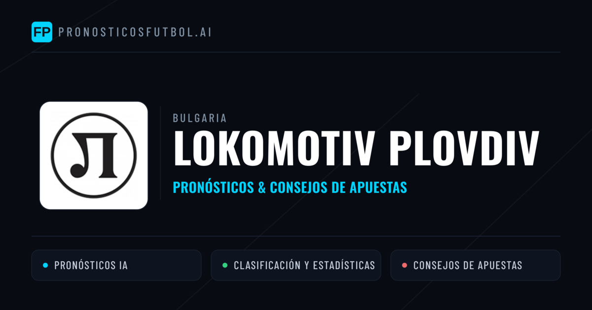 Lokomotiv Plovdiv Pronósticos y estadísticas
