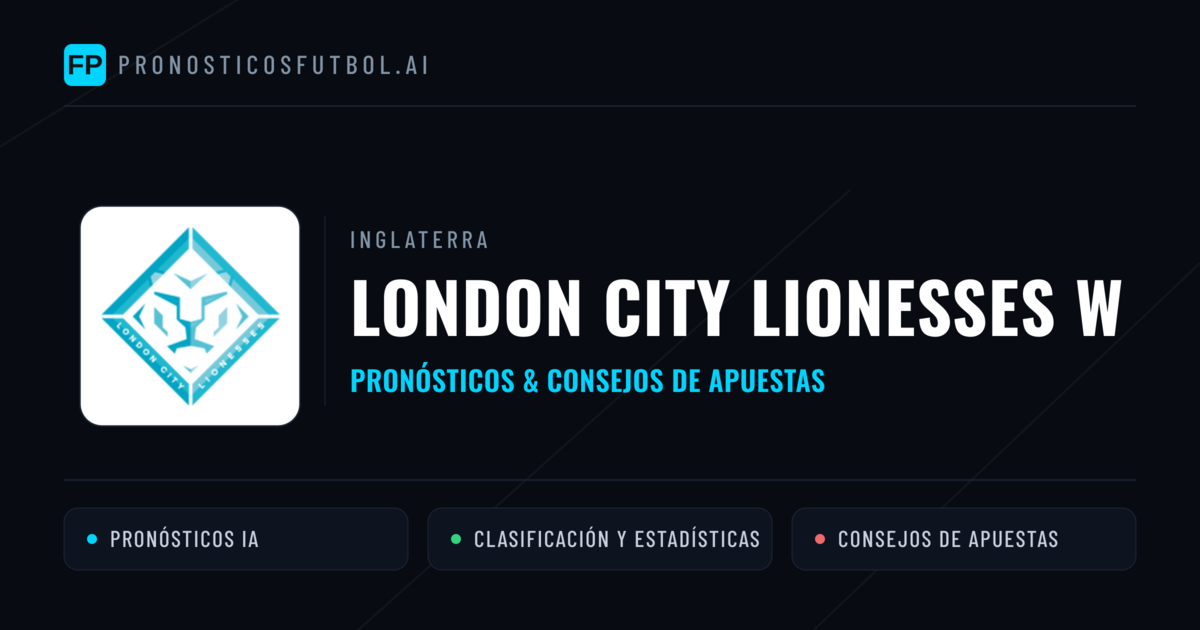 London City Lionesses W Pronósticos y estadísticas