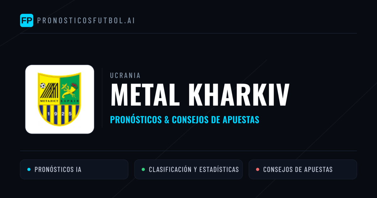 Metal Kharkiv Pronósticos y estadísticas