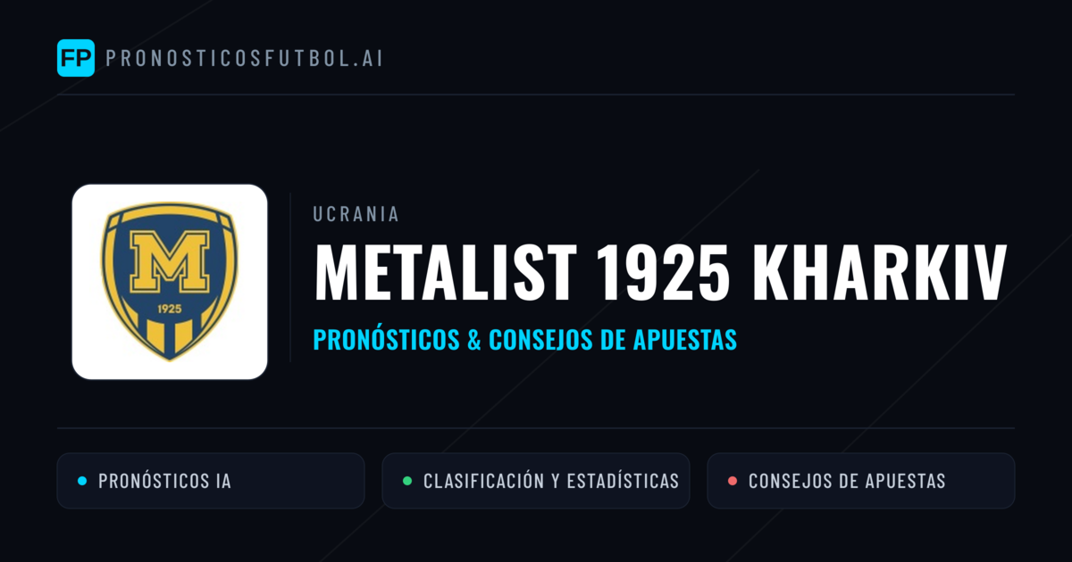 Metalist 1925 Kharkiv Pronósticos y estadísticas