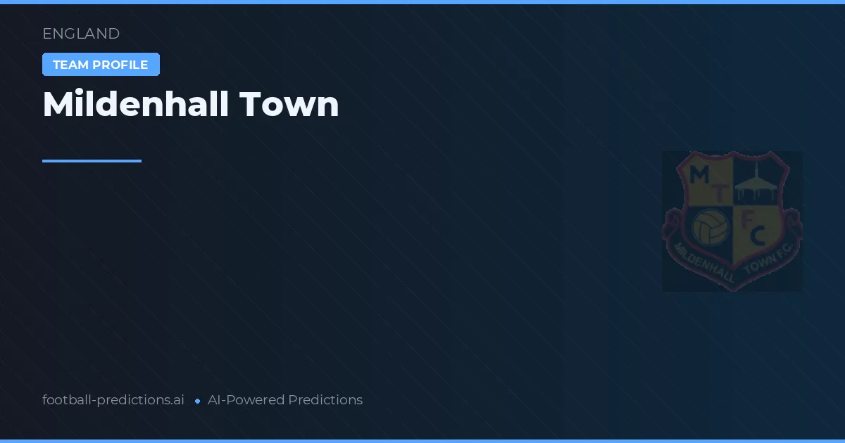 Mildenhall Town Pronósticos y estadísticas