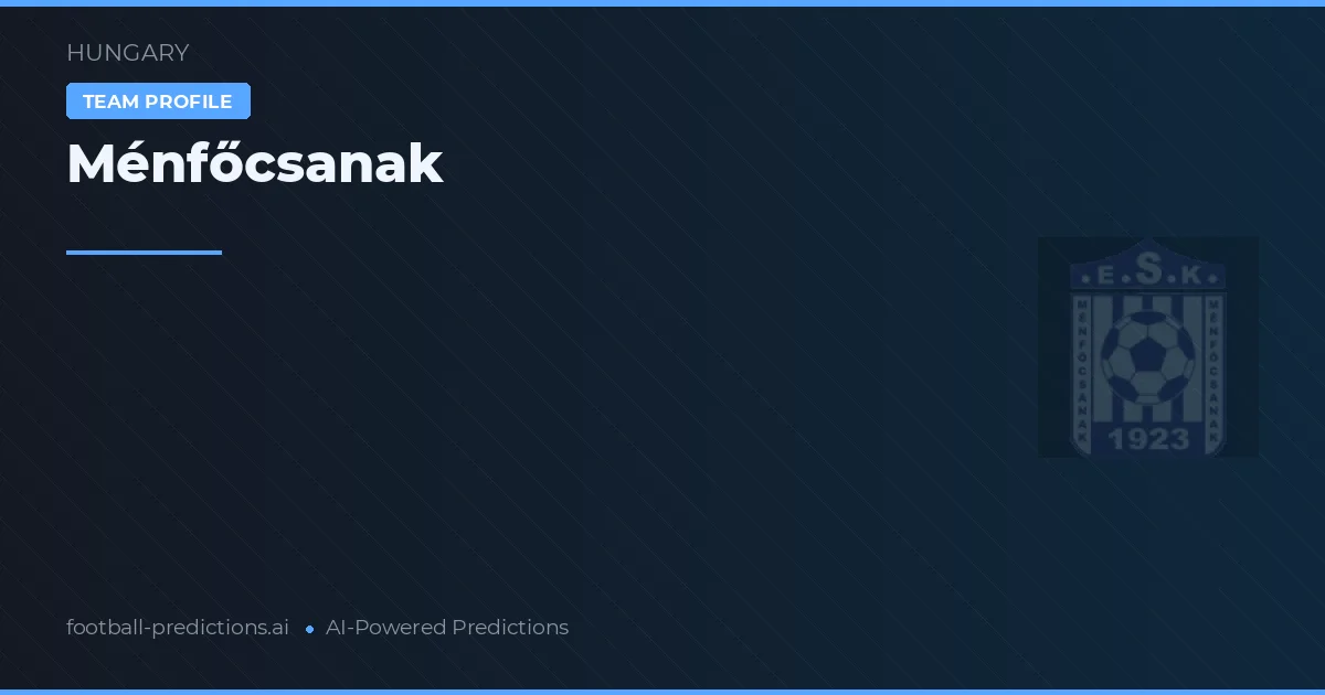 Ménfőcsanak Pronósticos y estadísticas