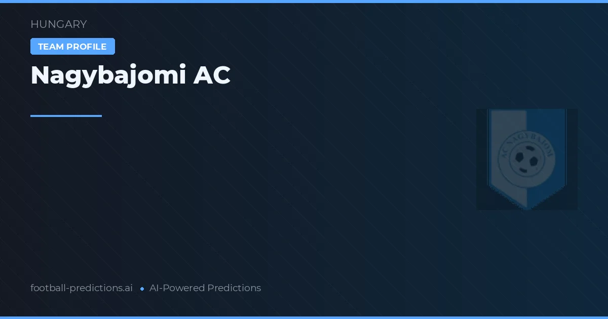 Nagybajomi AC Pronósticos y estadísticas
