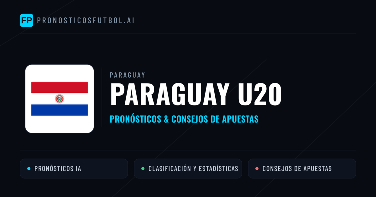 Paraguay U20 Pronósticos y estadísticas