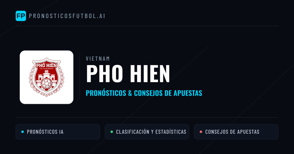 Pho Hien Pronósticos y estadísticas