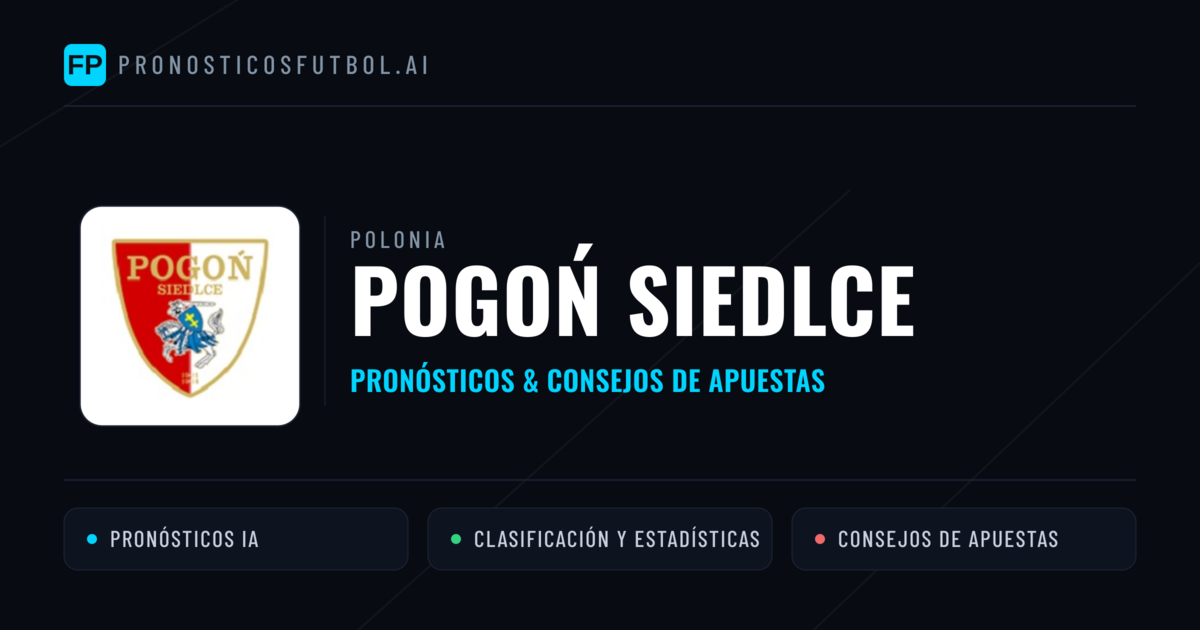 Pogoń Siedlce Pronósticos y estadísticas
