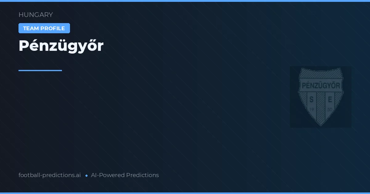 Pénzügyőr Pronósticos y estadísticas