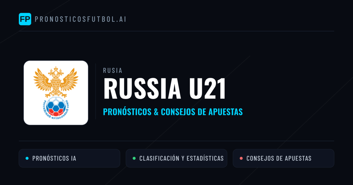 Russia U21 Pronósticos y estadísticas