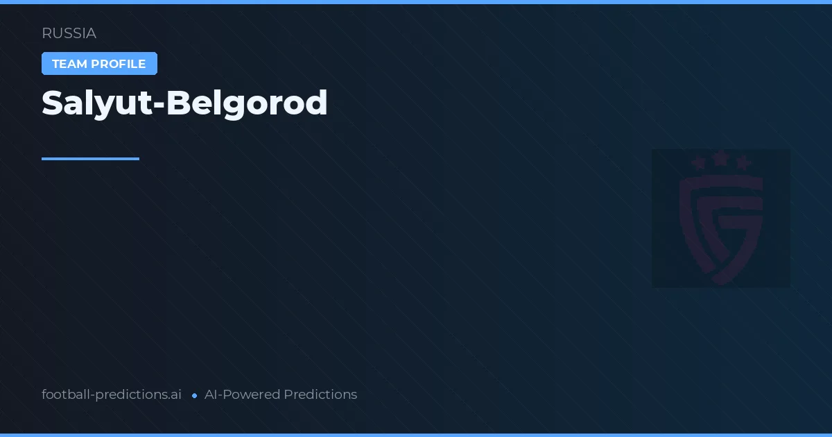Salyut-Belgorod Pronósticos y estadísticas