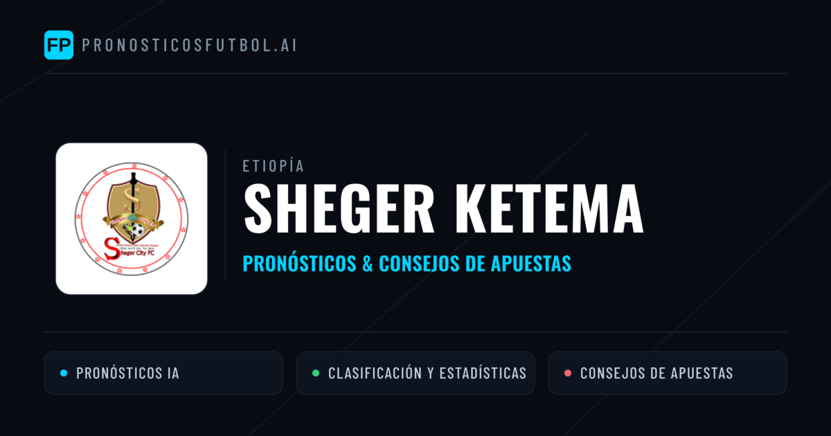 Sheger Ketema Pronósticos y estadísticas