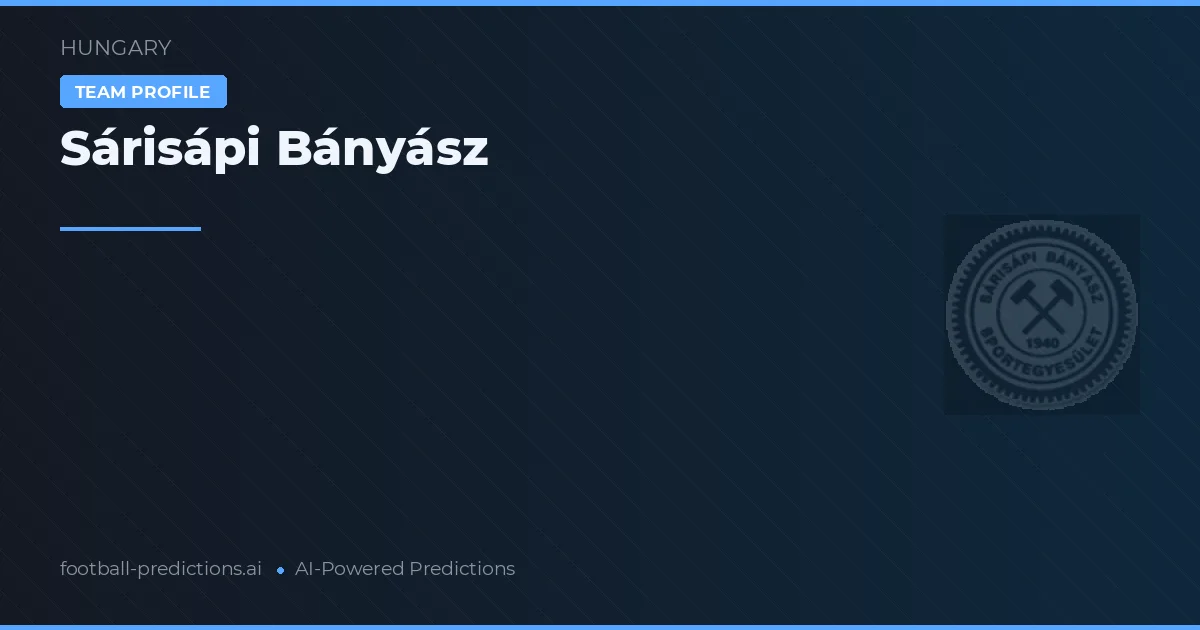Sárisápi Bányász Pronósticos y estadísticas