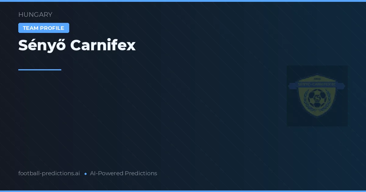 Sényő Carnifex Pronósticos y estadísticas