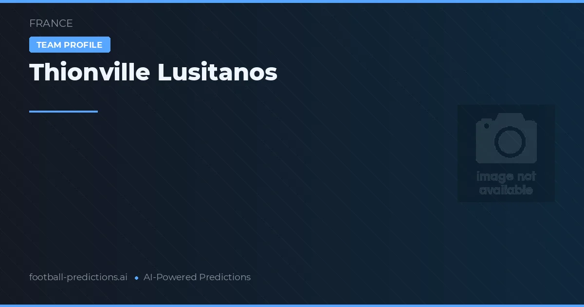 Thionville Lusitanos Pronósticos y estadísticas