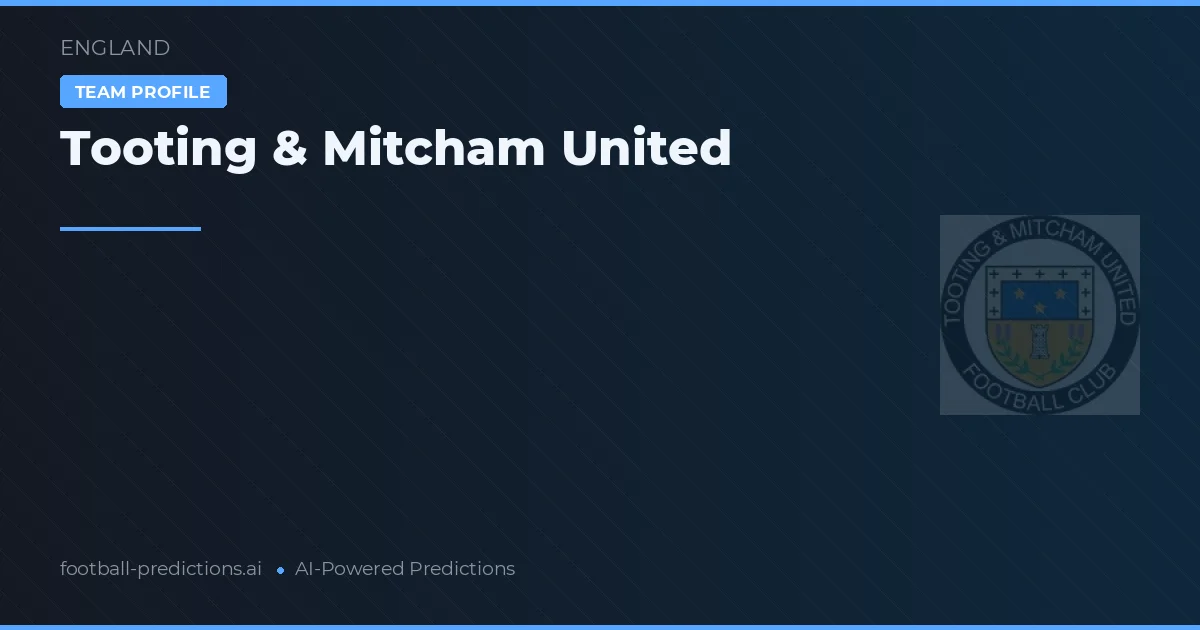 Tooting & Mitcham United Pronósticos y estadísticas