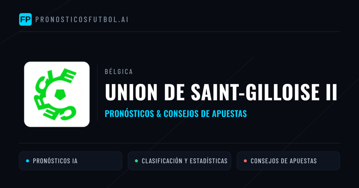 Union de Saint-Gilloise II Pronósticos y estadísticas