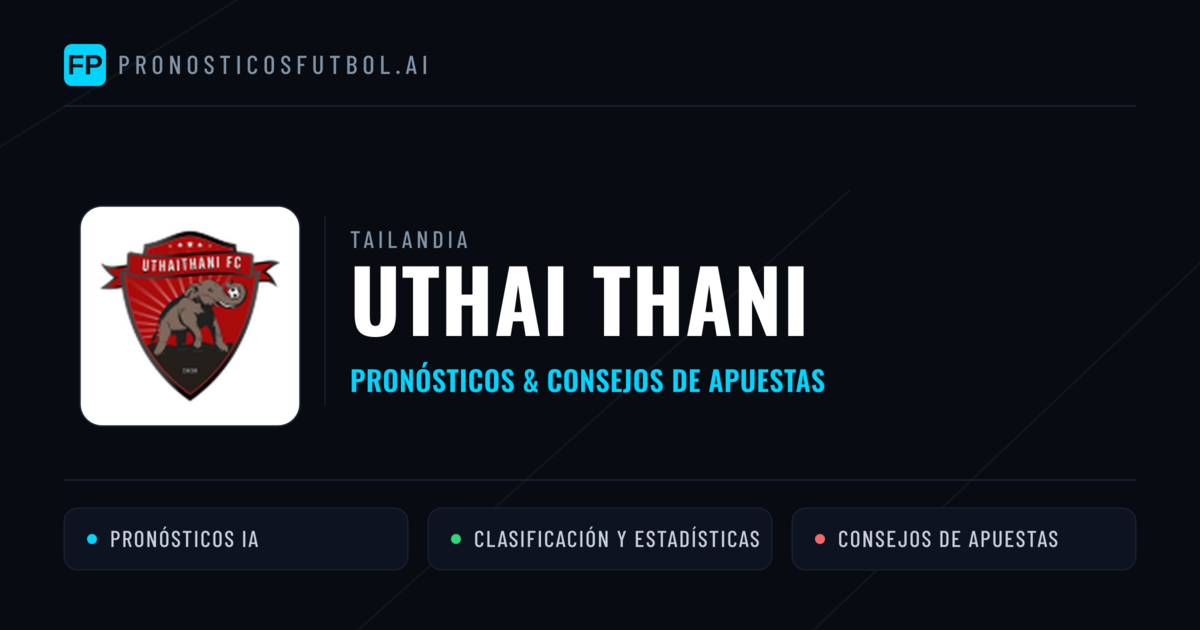Uthai Thani Pronósticos y estadísticas
