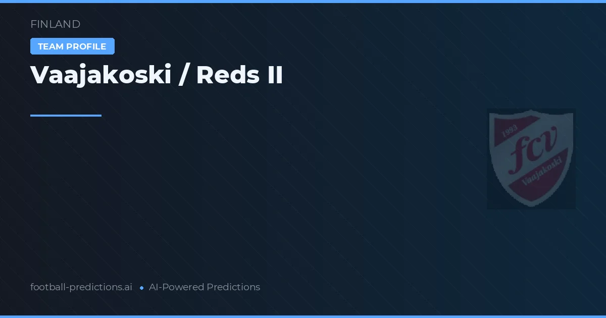 Vaajakoski / Reds II Pronósticos y estadísticas