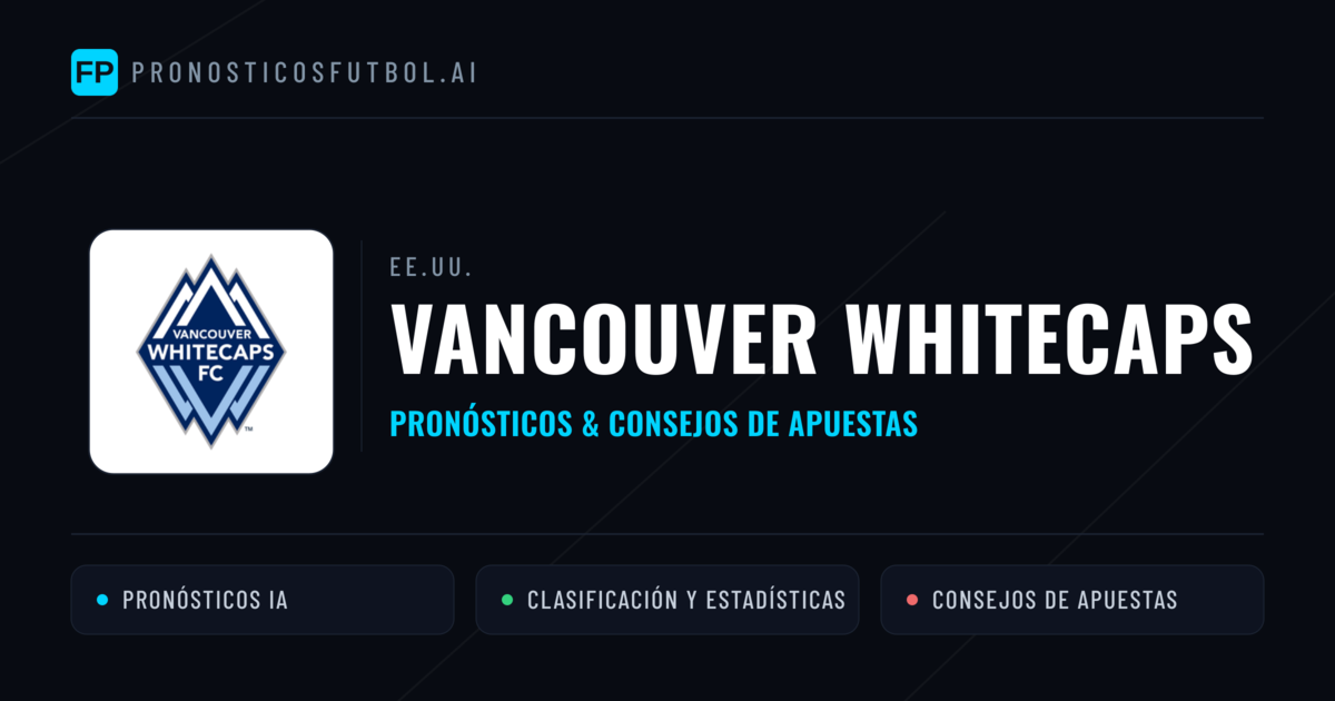 Vancouver Whitecaps Pronósticos y estadísticas