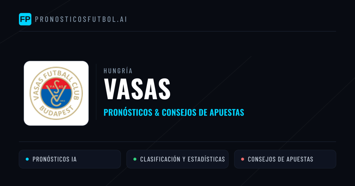 Vasas Pronósticos y estadísticas