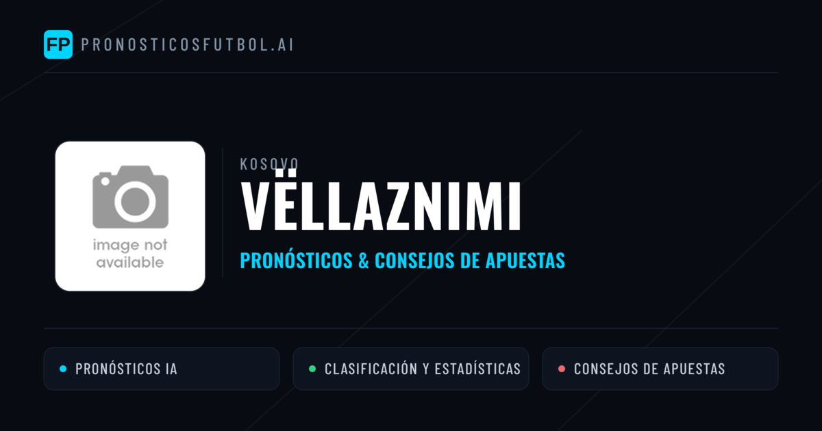 Vëllaznimi Pronósticos y estadísticas