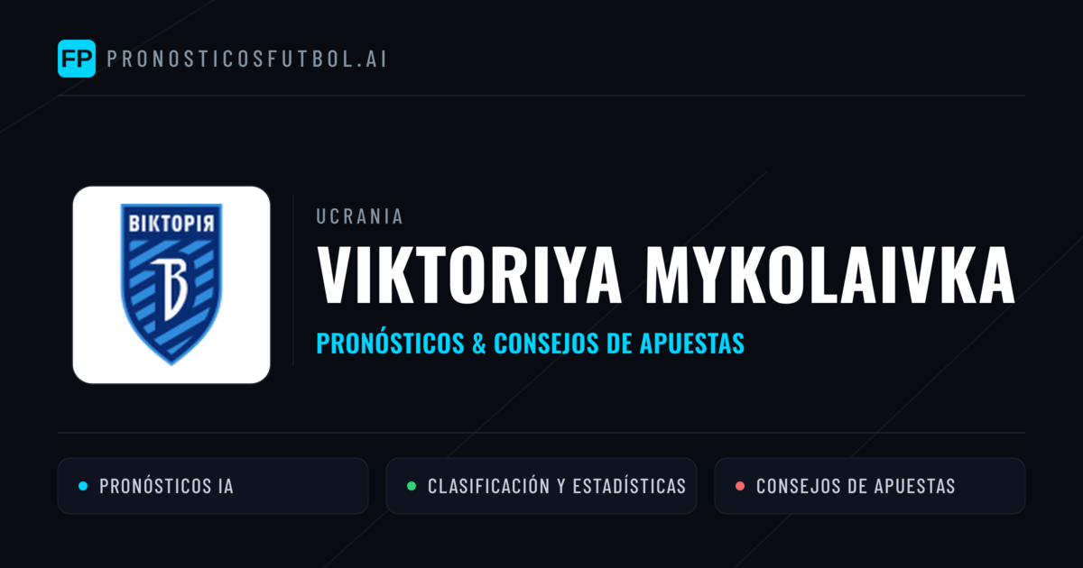 Viktoriya Mykolaivka Pronósticos y estadísticas