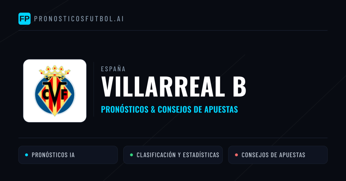 Villarreal B Pronósticos y estadísticas