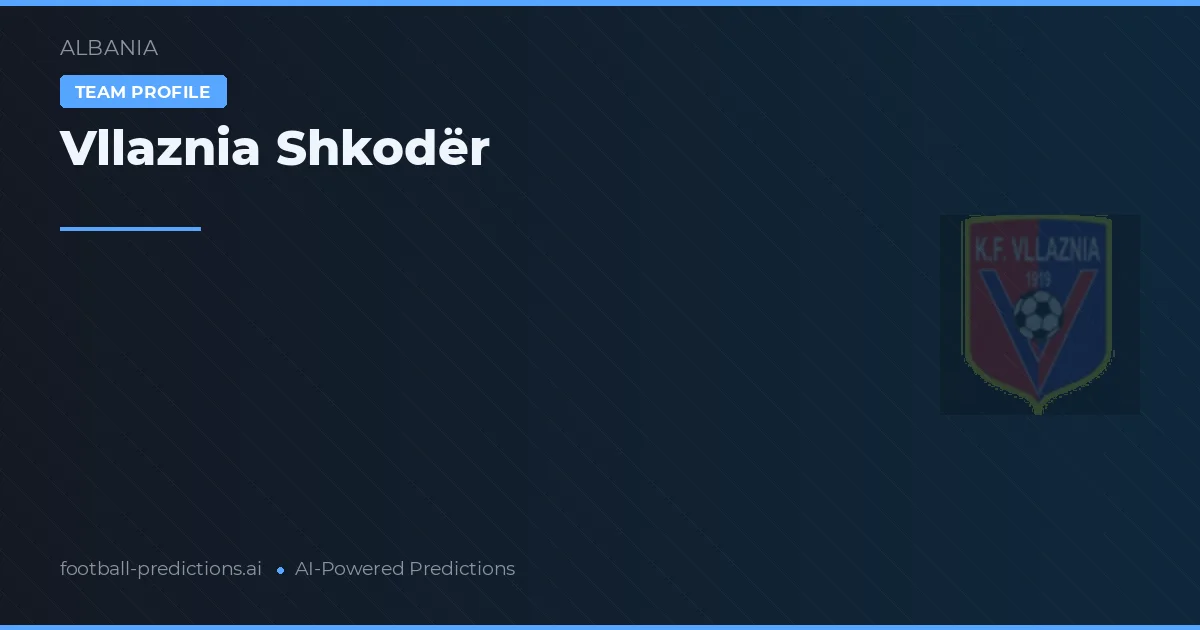 Vllaznia Shkodër Pronósticos y estadísticas