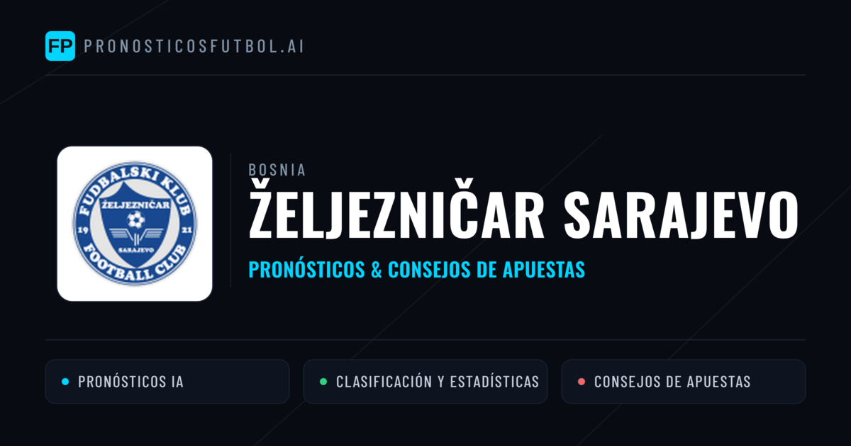 Željezničar Sarajevo Pronósticos y estadísticas