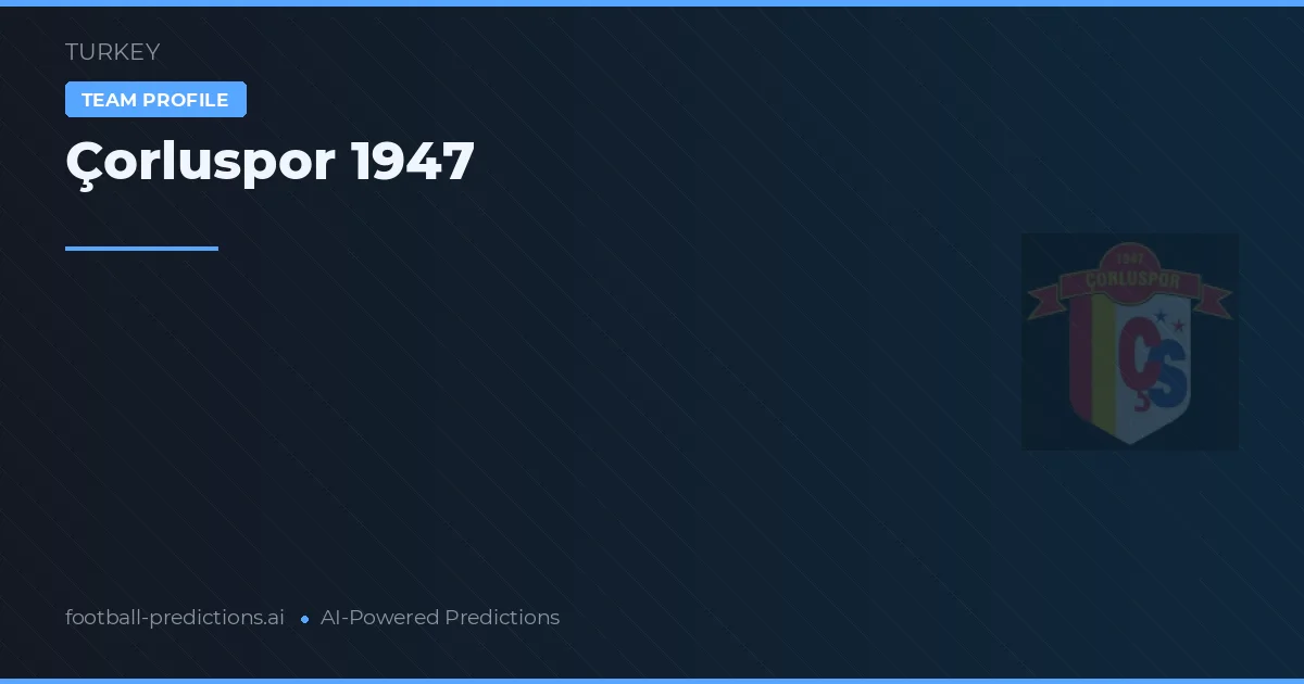 Çorluspor 1947 Pronósticos y estadísticas